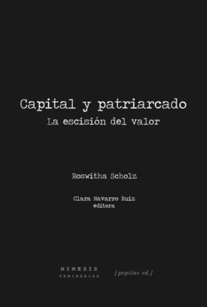 Capital y patriarcado. La escisión del valor. Roswitha Scholz.