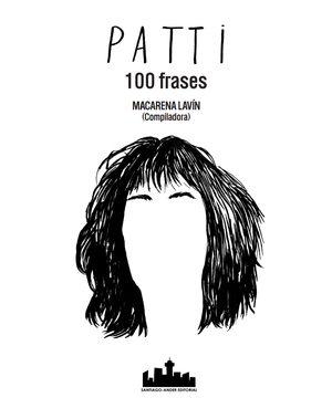 Patti. 100 frases. Patti Smith. Macarena Lavin , compiladora