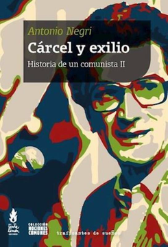 Cárcel y exilio. Historia de un comunista II. Antonio Negri.