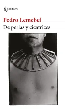 De perlas y cicatrices. Pedro Lemebel.