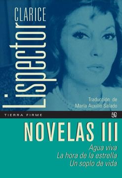 Novelas 3. Agua viva, La hora de la estrella y Un soplo de vida. Clarice Lispector.