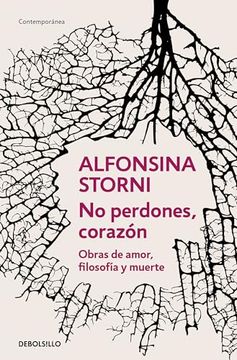 No perdones, corazón. Obras de amor, filosofía y muerte. Alfonsina Storni.
