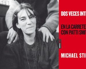 Dos veces intro. En la carretera con Patti Smith. Michael Stipe.