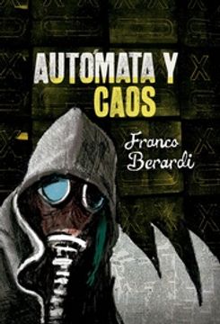Autómata y Caos. Franco Berardi