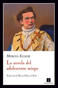 La novela del adolescente miope. Mircea Eliade.