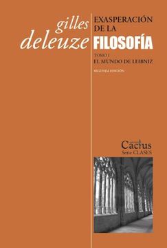 Exasperación de la filosofía. Tomo 1. El mundo de Leibniz. Gilles Deleuze.