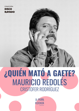 Quién mató a Gaete. Mauricio Redoles. Cristofer Rodríguez.