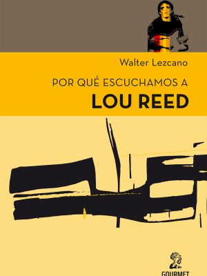 Por qué escuchamos a Lou Reed? Walter Lezcano.