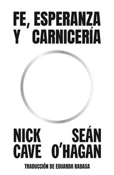 Fe, esperanza y carnicería. Nick Cave y Sean O 'Hagan.