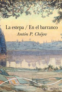 La estepa / En el barranco. Anton P. Chejov.