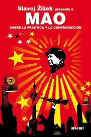 Mao sobre la práctica y la contradicción. Slavoj Zizek.