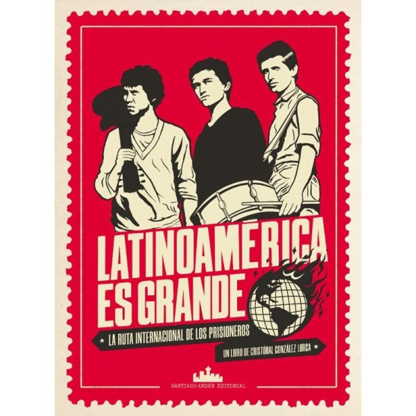 Latinoamérica es grande. La ruta internacional de Los Prisioneros. Cristóbal González Lorca.