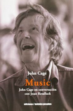 Music. John Cage en conversaciones con Joan Retallack. John Cage