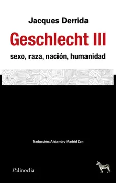 Geschlecht III. Sexo, raza, nación , humanidad. Jacues Derrida
