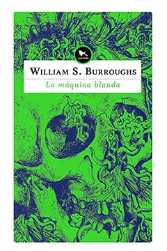 La máquina blanda. William S. Burroughs.