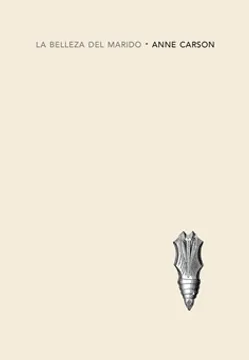 La belleza del marido. Anne Carson