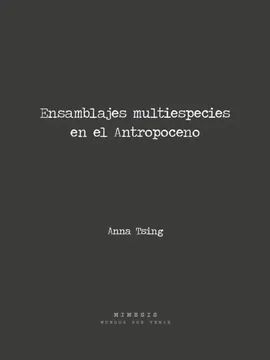 Ensamblajes multiespecies en el Antropoceno. Anna Tsing