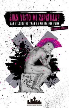 Han visto mi zapatilla?. Las filosofías tras la fiesta del Punk. Eduardo Schele.
