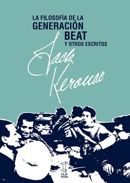La filosofía de la Generación Beat y otros escritos. Jack Kerouac