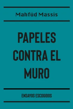 Papeles contra el muro. Mahfud Massis.