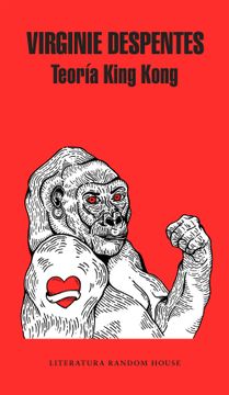 Teoría King Kong. Virginie Despentes.