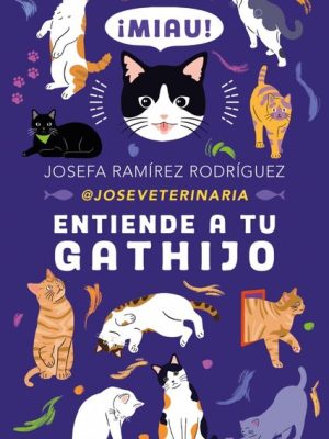 Entiende a tu gathijo. Josefa Ramirez Rodríguez.