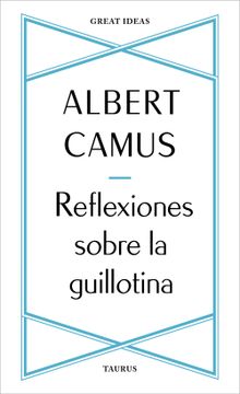 Reflexiones sobre la guillotina. Albert Camus