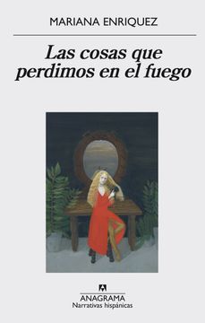 Las cosas que perdimos en el fuego. Mariana Enriquez