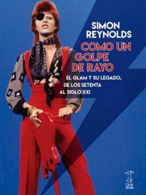 Como un golpe de rayo. Simon Reynolds