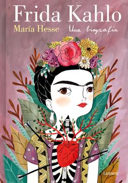 Frida Kahlo. Una biografía. María Hesse.