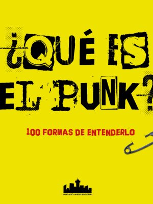 Qué es el Punk? 100 formas de entenderlo. Vvaa