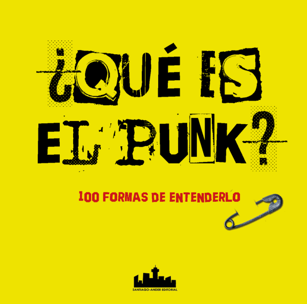 Qué es el Punk? 100 formas de entenderlo. Vvaa