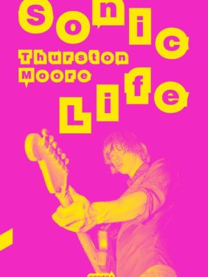 Sonic life. Thurston Moore