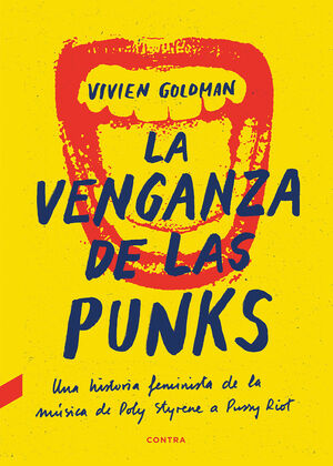 La venganza de las Punks. Una historia feminista de la música desde Poly Styrene a Pussy Riot. Vivien Goldman