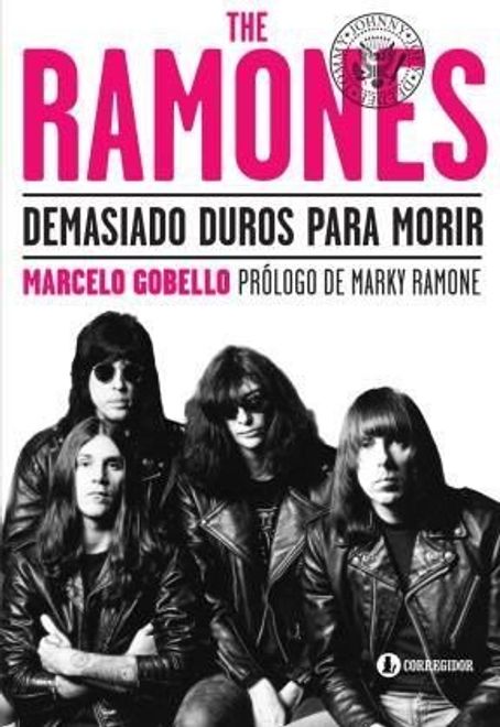 The Ramones. Demasiado duros para morir. Marcelo Gobello