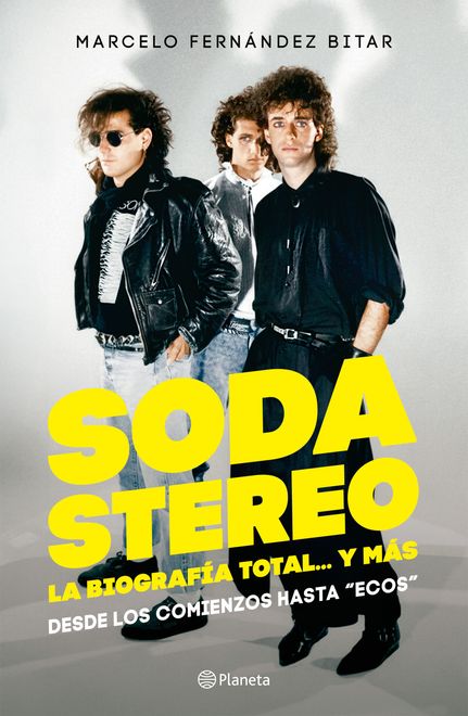 Soda Stereo. La biografía total y más . Marcelo Daniel Fernández.
