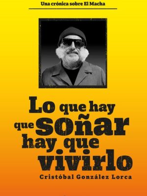 Lo que hay que soñar, hay que vivirlo. Cristobal González Lorca