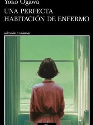 Una perfecta de enfermo. Yoko Ogawa